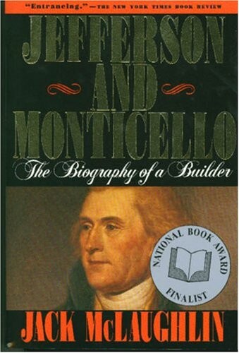 Jefferson and Monticello : the biography of a builder
