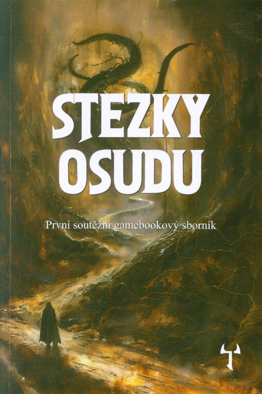 Stezky osudu : první soutěžní gamebookový sborník