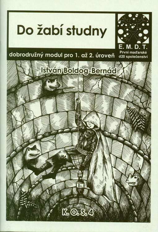 Do žabí studny : dobrodružný modul pro 1. až 2. úroveň : E.M.D.T. první maďarské d20 společenství