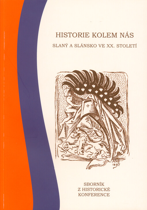 Historie kolem nás : Slaný a Slánsko ve XX. století : sborník z historické konference