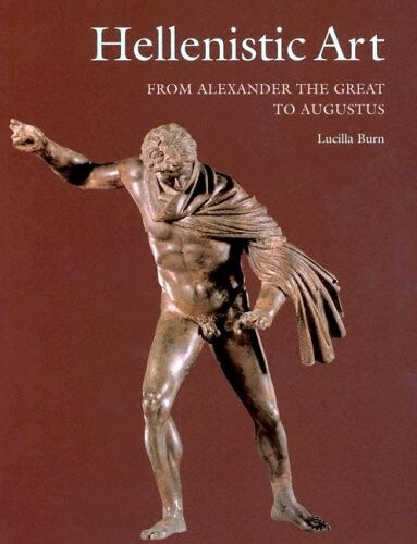 Hellenistic Art: From Alexander the Great to Augustus (Getty Trust Publications: J. Paul Getty Museum)