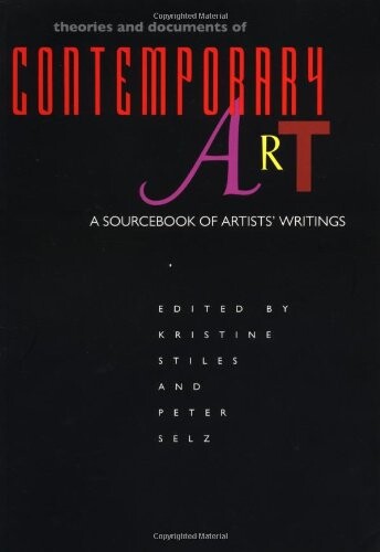 Theories and Documents of Contemporary Art: A Sourcebook of Artists' Writings (California Studies in the History of Art)