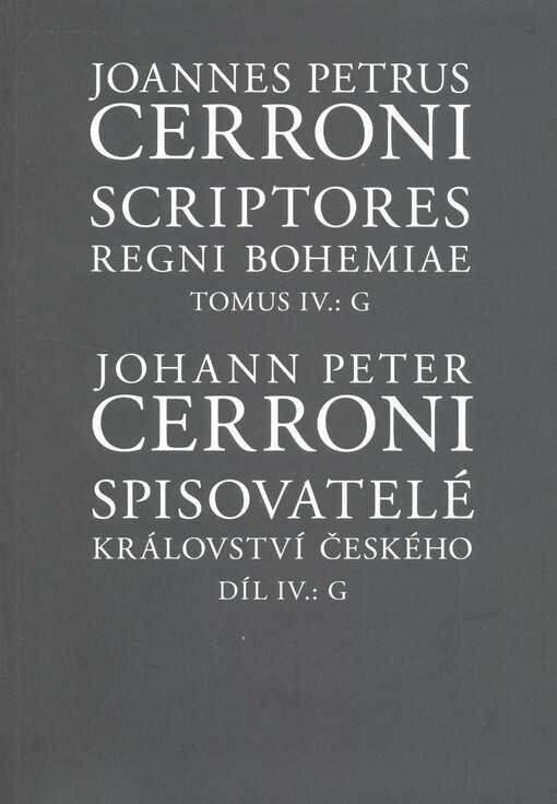 Spisovatelé Království českého = Scriptores Regni Bohemiae. Díl IV., G