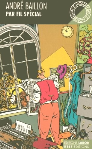 Par fil spécial : carnet d'un secrétaire de rédaction