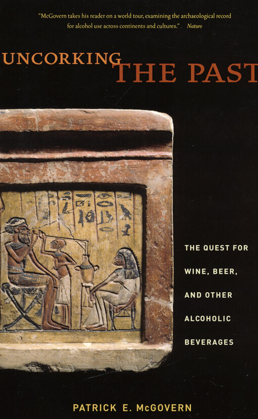 Uncorking the past : the quest for wine, beer, and other alcoholic beverages