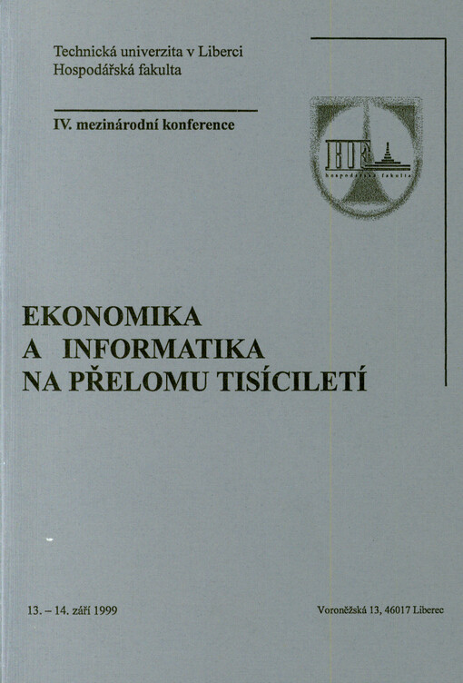 Ekonomika a informatika na přelomu tisíciletí : IV. mezinárodní konference : Liberec 13.-14. září 1999
