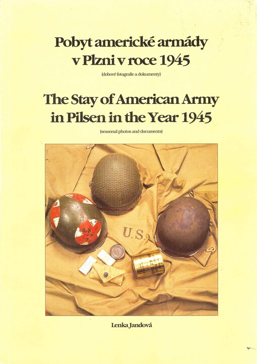 Pobyt americké armády v Plzni v roce 1945 : (dobové fotografie a dokumenty)