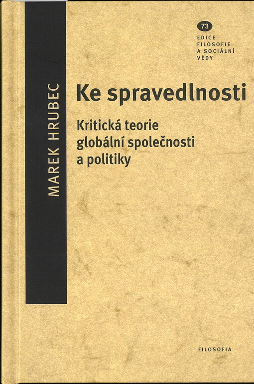 Ke spravedlnosti : kritická teorie globální společnosti a politiky