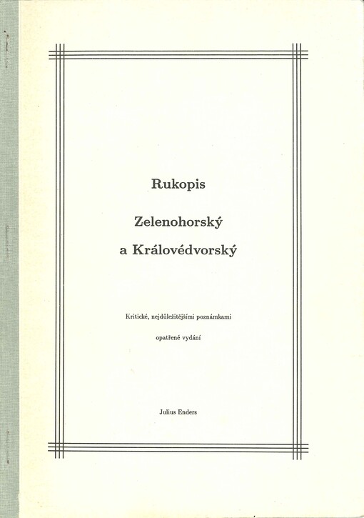 Rukopis Zelenohorský a Královédvorský: kritické, nejdůležitějšími poznámkami opatřené vydání