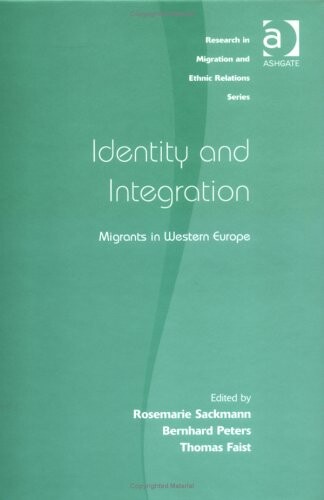 Identity and Integration: Migrants in Western Europe (Research in Migration and Ethnic Relations)