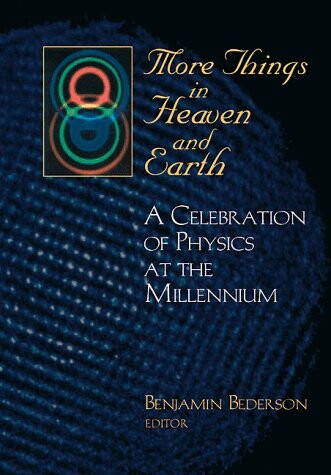 More Things in Heaven and Earth : A Celebration of Physics at the Millennium
