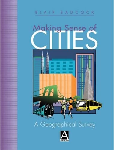 Making sense of cities : a geographical survey