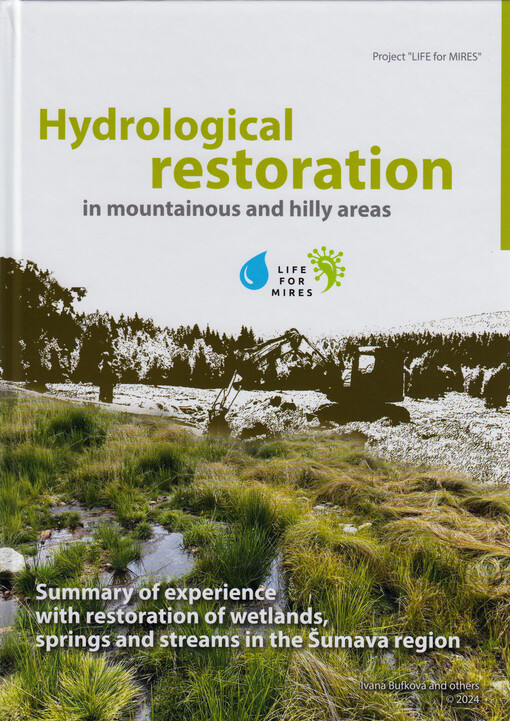 Hydrological restoration in mountainous and hilly areas : summary of experience with restoration of wetlands, springs and streams in the Šumava region : project 
