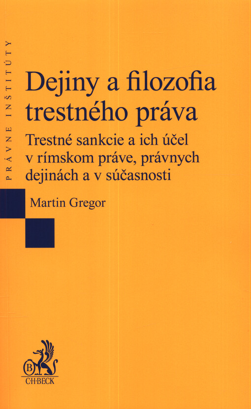 Dejiny a filozofia trestného práva : trestné sankcie a ich účel v rímskom práve, právnych dejinách a v súčasnosti