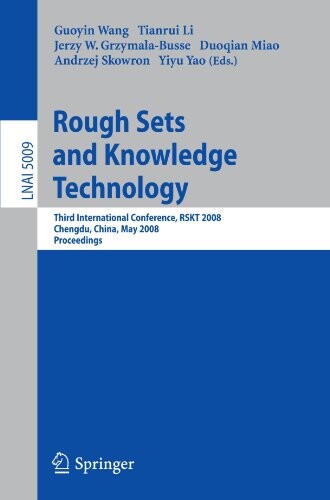 Rough Sets and Knowledge Technology: Third International Conference, RSKT 2008, Chengdu, China, May 17-19, 2008, Proceedings (Lecture Notes in ... / Lecture Notes in Artificial Intelligence)