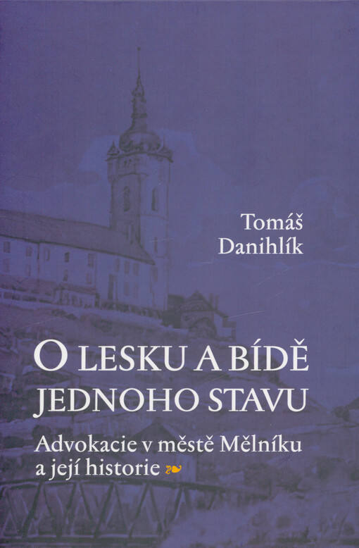 O lesku a bídě jednoho stavu : advokacie v městě Mělníku a její historie