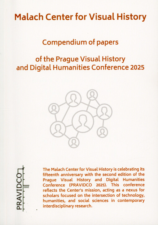 Malach Center for Visual History on its 15th anniversary : compendium of papers of the Prague Visual History and Digital Humanities Conference 2025