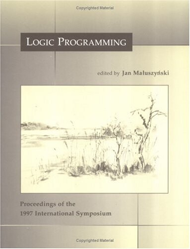 Logic Programming: The 1997 International Symposium (Logic Programming)