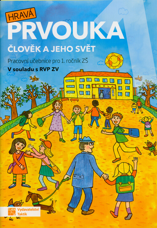 Hravá prvouka 1 : člověk a jeho svět : pro 1. ročník ZŠ : v souladu s RVP ZV