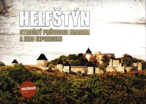 Helfštýn : stručný průvodce hradem a jeho expozicemi