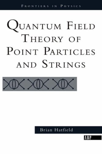 Quantum Field Theory of Point Particles and Strings (Frontiers in Physics)