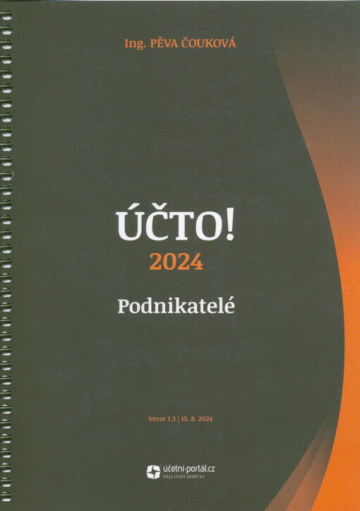 Účto! 2024 : podnikatelé : vyřešené příklady & teorie : dlouhodobý majetek, zásoby, odložená daň, rezervy, náklady a výnosy, pohledávky a závazky, opravné položky, kurzové rozdíly