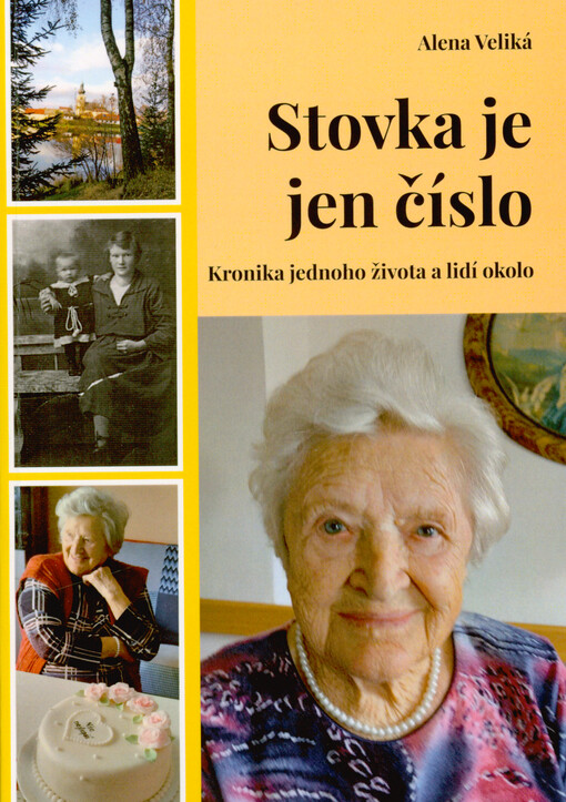 Stovka je jen číslo : kronika jednoho života a lidí okolo