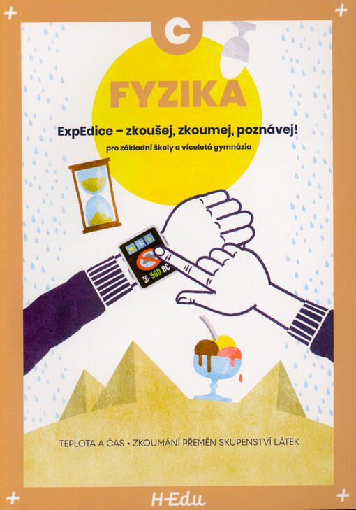 Fyzika C : ExpEdice - zkoušej, zkoumej, poznávej! : pro základní školy a víceletá gymnázia : teplota a čas, zkoumání přeměn skupenství látek