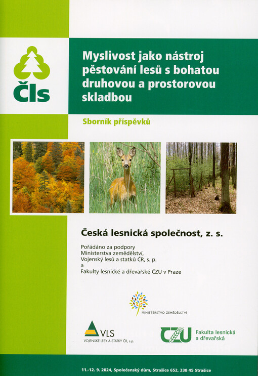 Myslivost jako nástroj pěstování lesů s bohatou druhovou a prostorovou skladbou : sborník příspěvků : 11.-12.9.2024, Společenský dům, Strašice