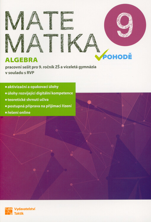 Matematika v pohodě 9 : pracovní sešit pro 9. ročník ZŠ a víceletá gymnázia v souladu s RVP. Algebra