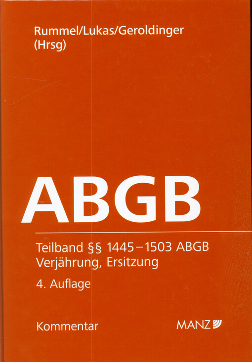 Kommentar zum Allgemeinen bürgerlichen Gesetzbuch : mit wichtigen Nebengesetzen und EU-Verordnungen. Teilband §§ 1445-1503 ABGB, (Verjährung, Ersitzung)