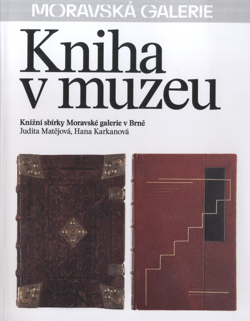 Kniha v muzeu : knižní sbírky Moravské galerie v Brně