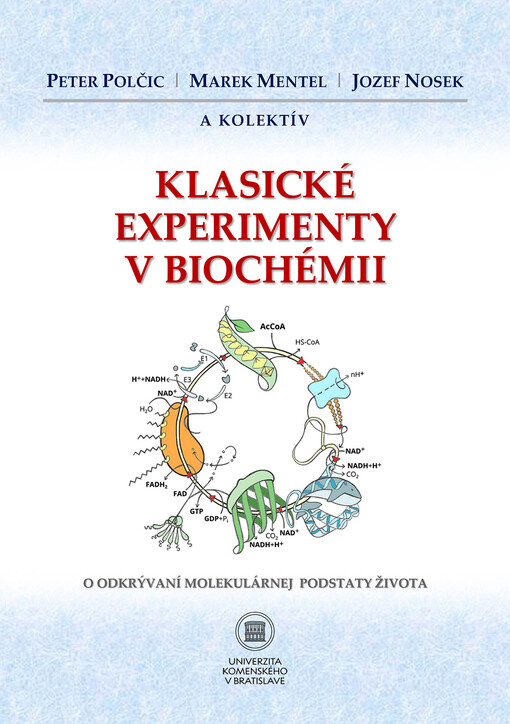 Klasické experimenty v biochémii : o odkrývaní molekulárnej podstaty života