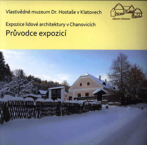 Průvodce expozicí : expozice lidové architektury v Chanovicích