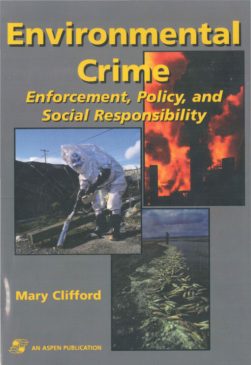 Environmental crime : enforcement, policy, and social responsibility