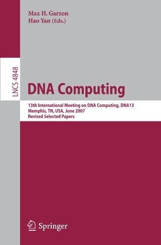 DNA Computing: 13th International Meeting on DNA Computing, DNA13, Memphis, TN, USA, June 4-8, 2007, Revised Selected Papers (Lecture Notes in ... Computer Science and General Issues)