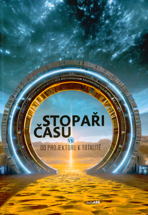 Stopaři času : od projektoru k totalitě