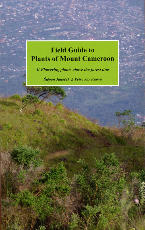 Field guide to plants of mount cameroon. I, Flowering plants above the forest line Štěpán Janeček & Petra Janečková