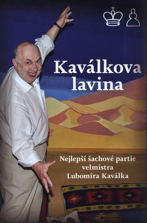 Kaválkova lavina : nejlepší šachové partie velmistra Lubomíra Kaválka