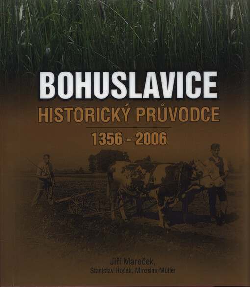 Bohuslavice : historický průvodce : 1356-2006