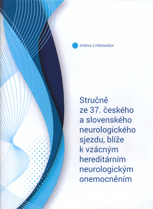 Stručně ze 37. českého a slovenského neurologického sjezdu, blíže k vzácným hereditárním neurologickým onemocněním