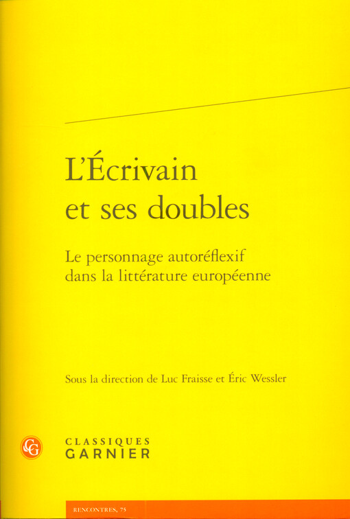 L'Écrivain et ses doubles : le personnage autoréflexif dans la littérature européenne
