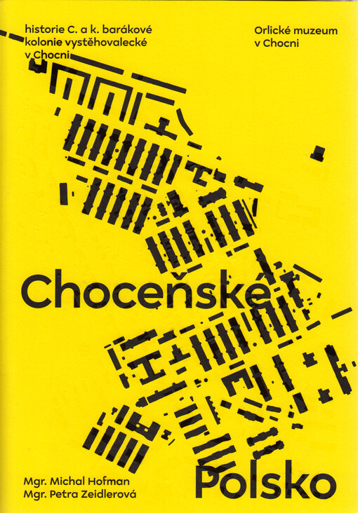 Choceňské Polsko : historie C. a k. barákové kolonie vystěhovalecké v Chocni