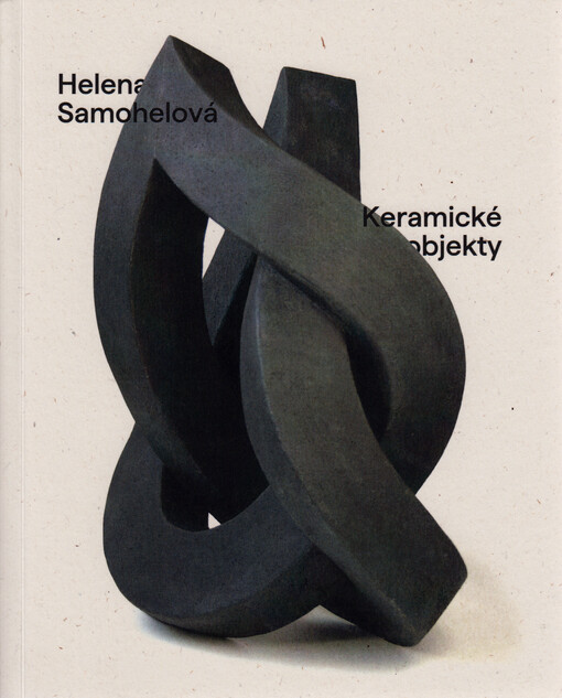 Helena Samohelová : keramické objekty