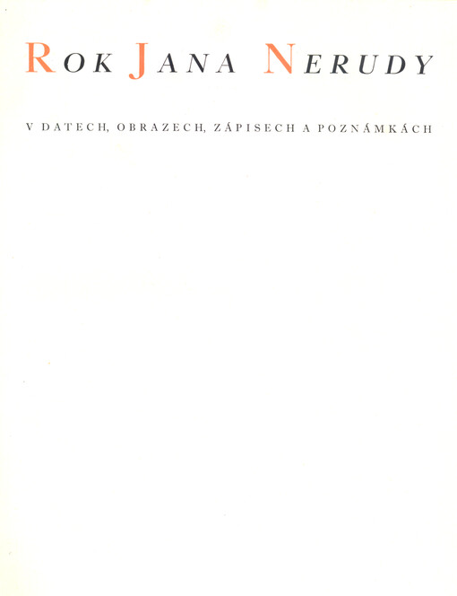 Rok Jana Nerudy v datech, obrazech, zápisech a poznámkách