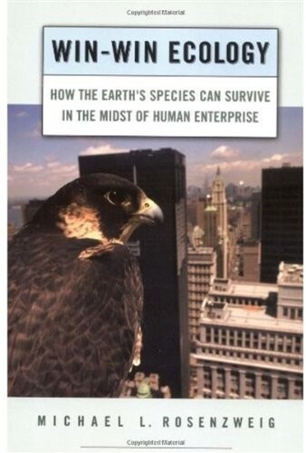 Win-Win Ecology: How the Earth's Species Can Survive in the Midst of Human Enterprise