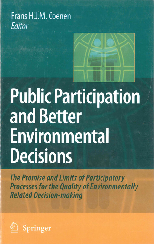 Public participation and better environmental decisions :the promise and limits of participatory processes for the quality of environmentally related decision-making