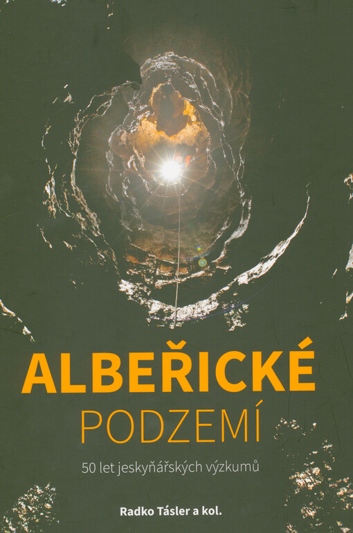 Albeřické podzemí : 50 let jeskyňářských výzkumů