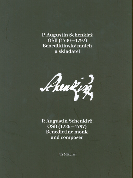 P. Augustin Schenkirž OSB (1736-1797) : benediktinský mnich a skladatel = benedictine monk and composer