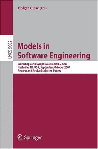 Models in software engineering : Workshops and Symposia at MoDELS 2007 : Nashville, TN, USA, September 30 - October 5, 2007 : reports and revised selected papers